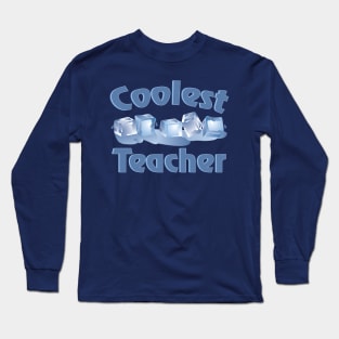Coolest Teacher Ice Cubes Long Sleeve T-Shirt